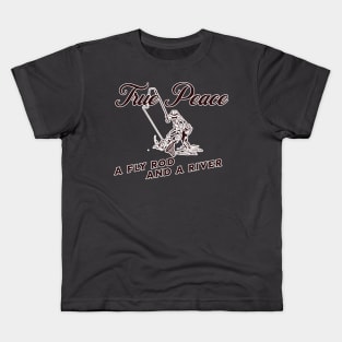 True Peace - A Fly Rod and A River Kids T-Shirt